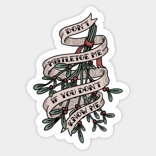 Don't Mistletoe Me If You Don't Know Me Sticker by dumbshirts